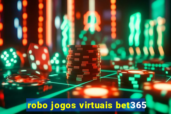 robo jogos virtuais bet365